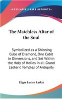 The Matchless Altar of the Soul