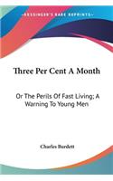 Three Per Cent A Month: Or The Perils Of Fast Living; A Warning To Young Men