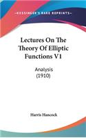 Lectures On The Theory Of Elliptic Functions V1: Analysis (1910)