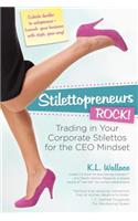 Stilettopreneurs Rock! Trading in Your Corporate Stilettos for the CEO Mindset