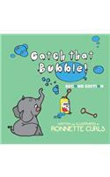 Catch That Bubble! Second Edition