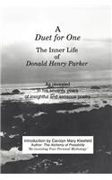 Duet for One: The Inner Life of Donald Henry Parker as Revealed in His Seventy Years of Insightful and Sensuous Poetry
