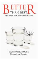 Better than Best: The Basics of A Life Made Easy