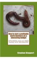 How to start a profitable worm business on a shoestring budget