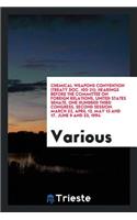 Chemical Weapons Convention (Treaty Doc. 103-21): Hearings Before the Committee on Foreign Relations, United States Senate, One Hundred Third Congress, Second Session, March 22, April 13, May 13 and 17, June 9 and 23, 1994: Hearings Before the Committee on Foreign Relations, United States Senate, One Hundred Third Congress, Second Session, March 22, April 13, May 13 and