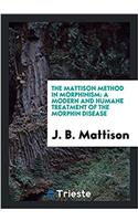 The Mattison Method in Morphinism: A Modern and Humane Treatment of the Morphin Disease