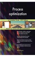 Process optimization A Complete Guide - 2019 Edition