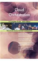 Cloud Orchestration A Complete Guide - 2019 Edition