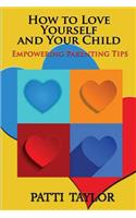 How To Love Yourself and Your Child