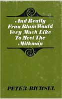 And Really Frau Blum Would Very Much Like to Meet the Milkman