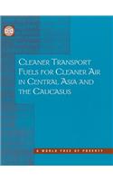Cleaner Transport Fuels for Cleaner Air in Central Asia and the Caucasus