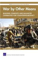 War by Other Means--Building Complete and Balanced Capabilities for Counterinsurgency
