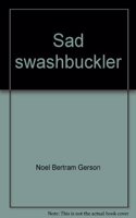 Sad Swashbuckler: The Life of William Walker