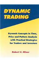Dynamic Trading: Dynamic Concepts in Time, Price and Pattern Analysis with Practical Strategies for Traders and Investors