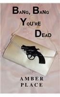 Bang, Bang You're Dead