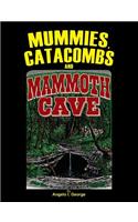 Mummies, Catacombs and Mammoth Cave