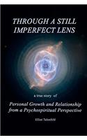 Through a Still Imperfect Lens: A True Story of Personal Growth and Relationship from a Psychospiritual Perspective