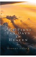 My First Ten Days in Heaven