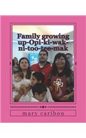 Family growing up-Opi-ki-wak-ni-too-tee-mak