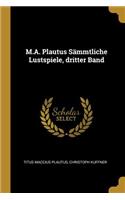 M.A. Plautus Sämmtliche Lustspiele, dritter Band