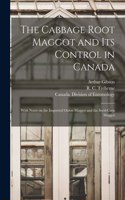 Cabbage Root Maggot and Its Control in Canada [microform]