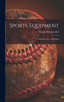 Sports Equipment; Selection, Care and Repair