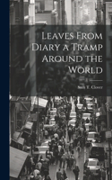 Leaves From Diary a Tramp Around the World