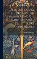 Über Den Codex Urbinas Der Lysistrata Und Die Thesmophoriazusen Des Aristophanes