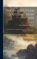 The Catholics of Scotland From 1593