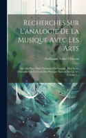 Recherches Sur L'analogie De La Musique Avec Les Arts
