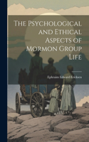 Psychological and Ethical Aspects of Mormon Group Life