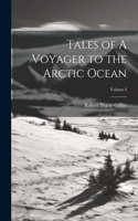 Tales of A Voyager to the Arctic Ocean; Volume I