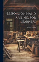 Lessons on Hand Railing, for Learners