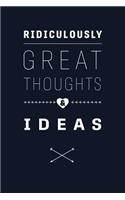 Ridiculously Great Thoughts & Ideas
