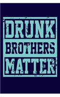 Drunk Brothers Matter