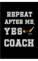 Repeat After me, Yes Coach