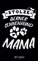 Stolze Berner Sennenhund Mama Notizbuch: Für Berner Sennenhund Hundebesitzer - Tagebuch für Berner Sennenhund Welpen & Hundeschule - Notizen, Fortschritte & Termine zum Hundetraining - 120 