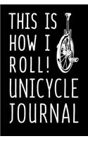 This Is How I Roll Unicycle Journal