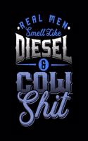 Real man smell like Diesel and Cow Shit