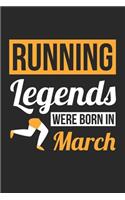 Running Legends Were Born In March - Running Journal - Running Notebook - Birthday Gift for Runner