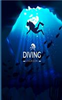 Diving Logbook: Scuba Diving Journal Notebook For Divers; Diary Log Book Recorder; Great For Beginners and Advanced Diver; Freediving Notepad Ocean Lover