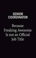 Senior Coordinator Because Freaking Awesome Is Not An Official Job Title