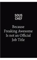 Sous Chef Because Freaking Awesome Is Not An Official Job Title