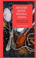 Amader Barir Khawa Dawa: Bengali Recipes From My Mother's Kitchen