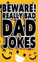 Beware! Really Bad Dad Jokes
