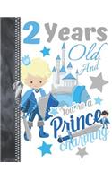 2 Years Old And Your're A Prince Charming: Fairy Tale Doodling & Drawing Art Book Sketchbook For Boys