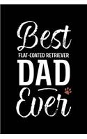 Best Flat-Coated Retriever Dad Ever: Dog Dad Notebook - Blank Lined Journal for Pup Owners