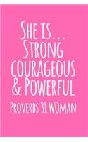 She Is Strong Courageous and Powerful Proverbs 31 Woman: 6x9 Portable Christian Journal Notebook with Christian Quote: Inspirational Gifts for Religious Men & Women (Christian Journal)