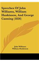 Speeches Of John Williams, William Huskisson, And George Canning (1826)