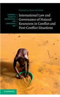 International Law and Governance of Natural Resources in Conflict and Post-Conflict Situations